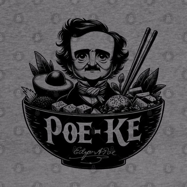 Edgar Allan Poe Funny Poe-Ke Bowl Hawaiian Poke Bowl Foodie by Poe & Co. Lit